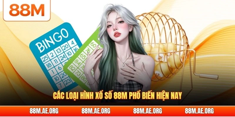 Các loại hình xổ số 88M phổ biến hiện nay