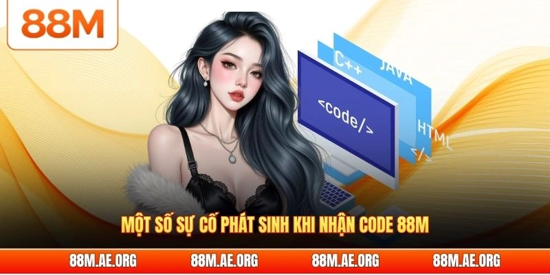 Một số sự cố phát sinh khi nhận code 88M