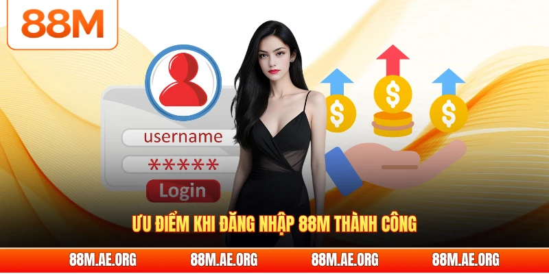 Ưu điểm khi đăng nhập 88M thành công