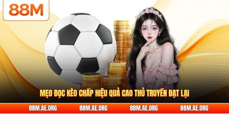 Mẹo đọc kèo chấp hiệu quả cao thủ truyền đạt lại