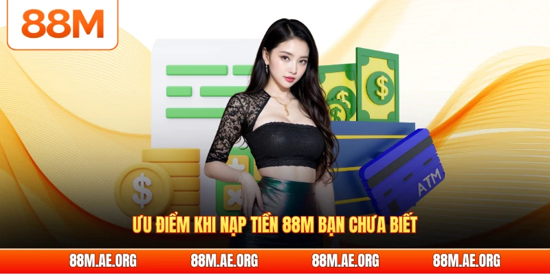 Ưu điểm khi nạp tiền 88M bạn chưa biết