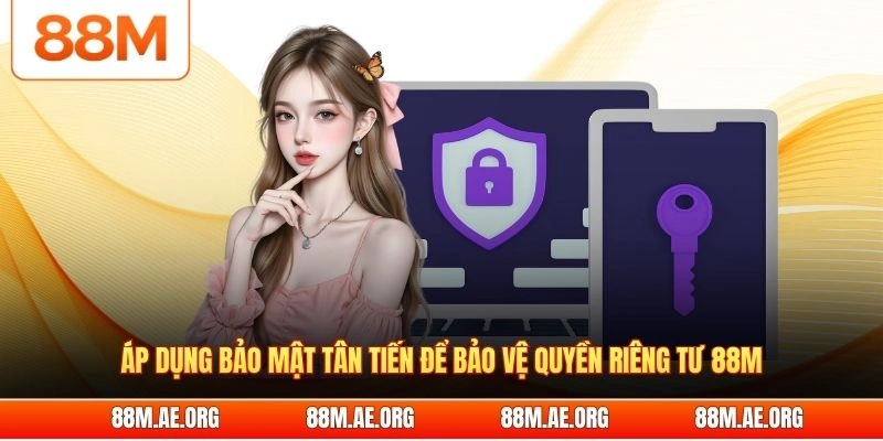 Áp dụng bảo mật tân tiến để bảo vệ quyền riêng tư 88M