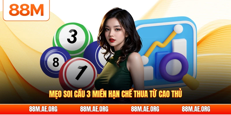 Mẹo soi cầu 3 miền hạn chế thua từ cao thủ